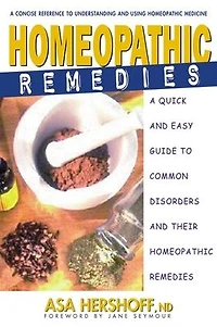 Homeopathic Remedies: A Quick and Easy Guide to Common Disorders Their Remedies
