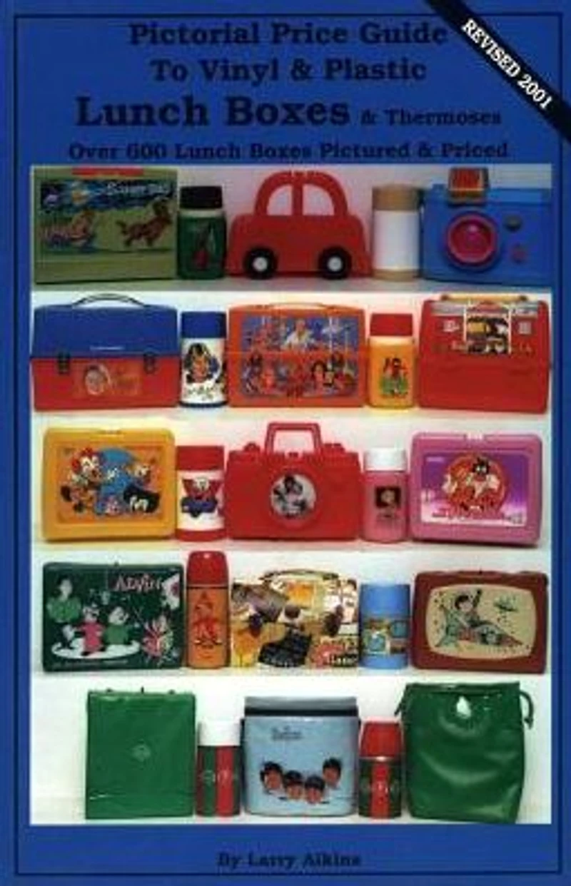 Pictorial Price Guide to Vinyl & Plastic Lunch Boxes & Thermoses