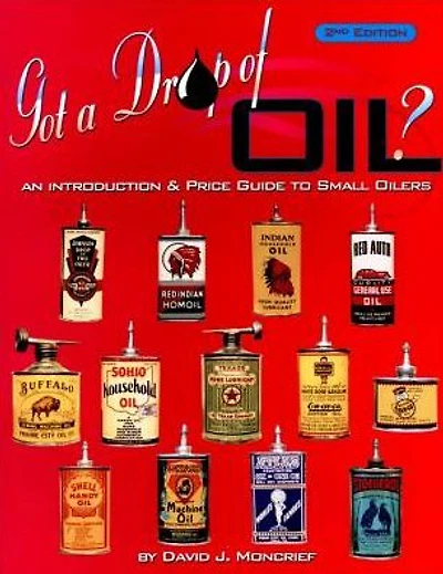 Got A Drop Of Oil? Book 2: An Introduction & Price Guide to Small Oilers