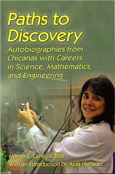 Paths to Discovery: Autobiographies from Chicanas with Careers in Science, Mathematics, and Engineering