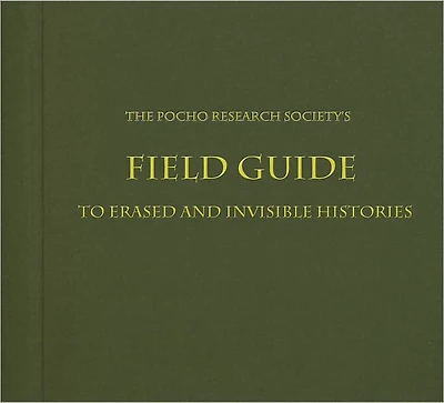 The Pocho Research Society's Field Guide to Erased and Invisible Histories