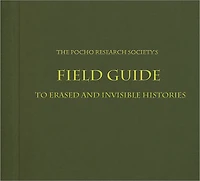The Pocho Research Society's Field Guide to Erased and Invisible Histories