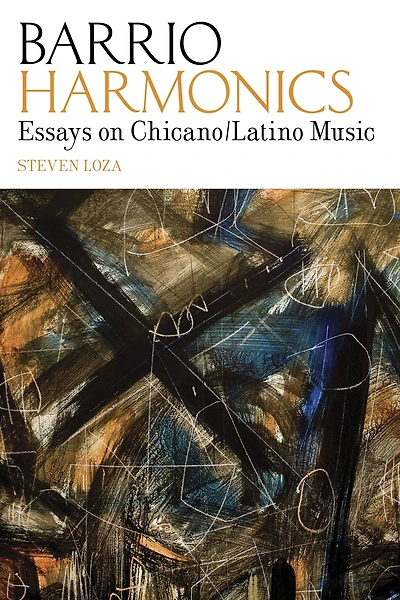Barrio Harmonics: Essays on Chicano / Latino Music