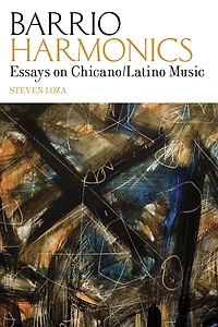 Barrio Harmonics: Essays on Chicano / Latino Music