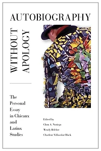 Autobiography without Apology: The Personal Essay in Chicanx and Latinx Studies