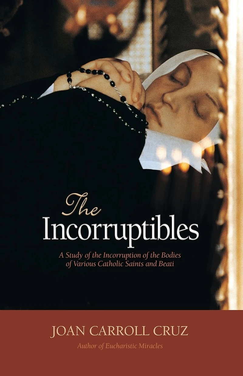 the Incorruptibles: A Study of Incorruption Bodies Various Saints and Beati