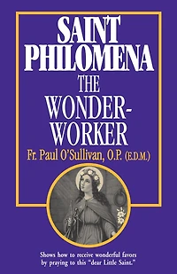 St. Philomena: The Wonder-Worker