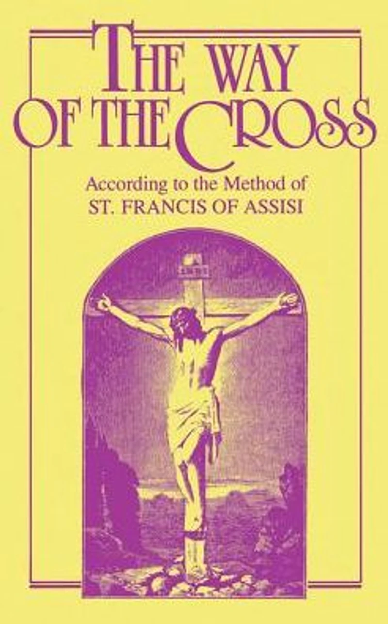 the Way of Cross: According to Method St. Francis Assisi