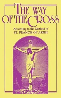 the Way of Cross: According to Method St. Francis Assisi