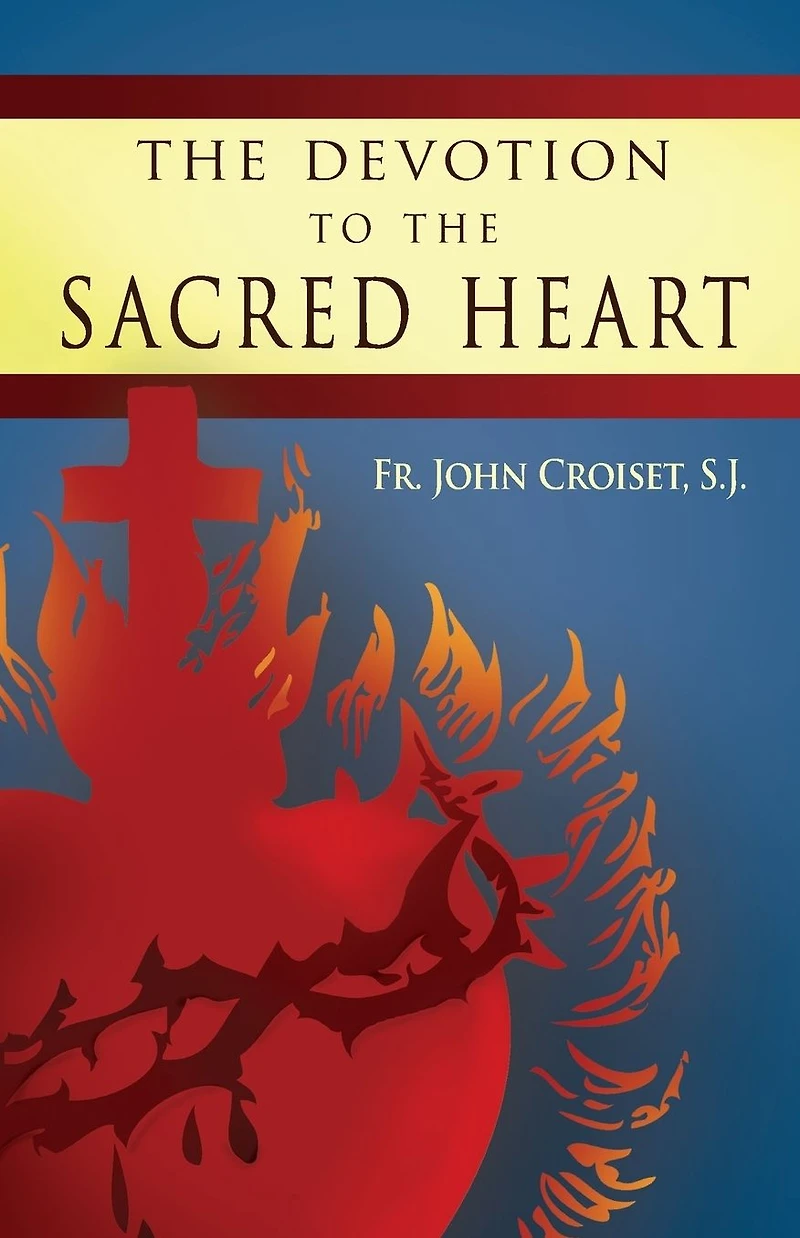 Devotion to the Sacred Heart Of Jesus: How Practice