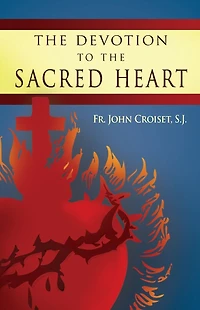 Devotion to the Sacred Heart Of Jesus: How Practice