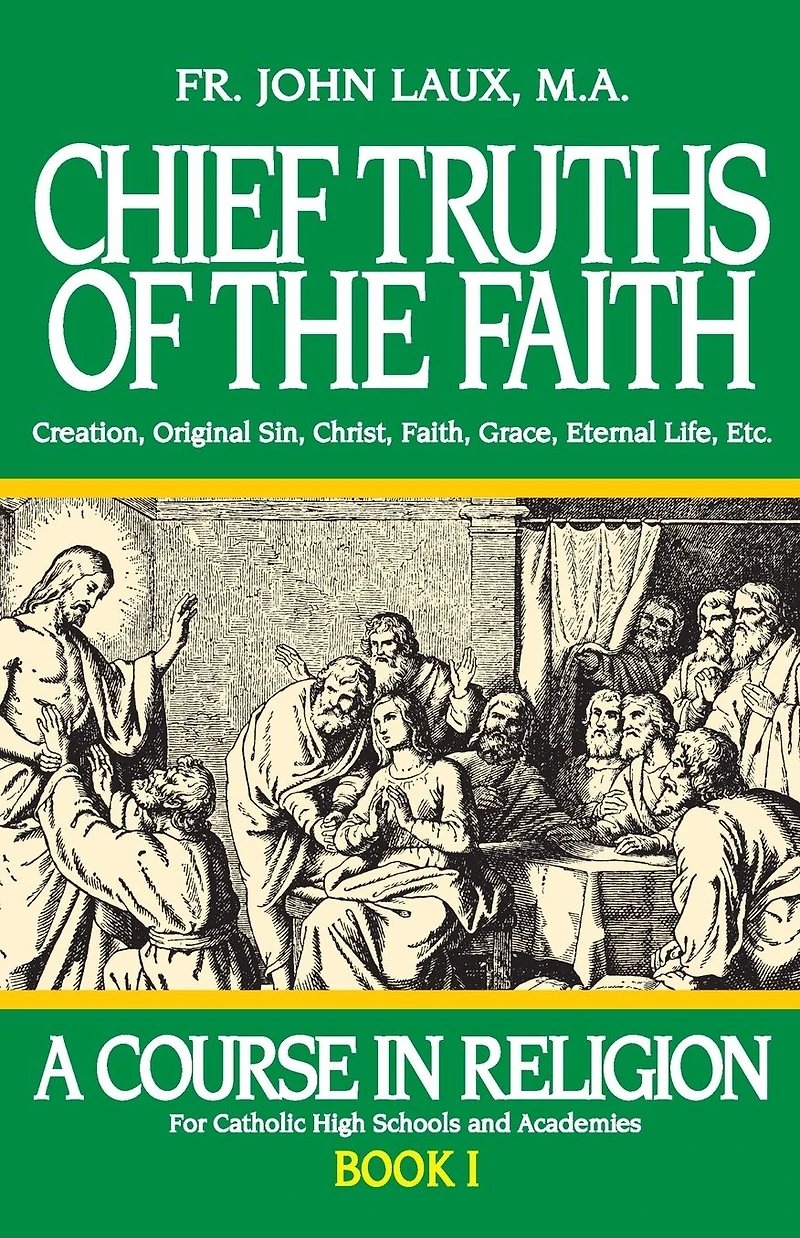 Chief Truths of the Faith: A Course Religion - Book I