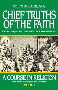 Chief Truths of the Faith: A Course Religion - Book I