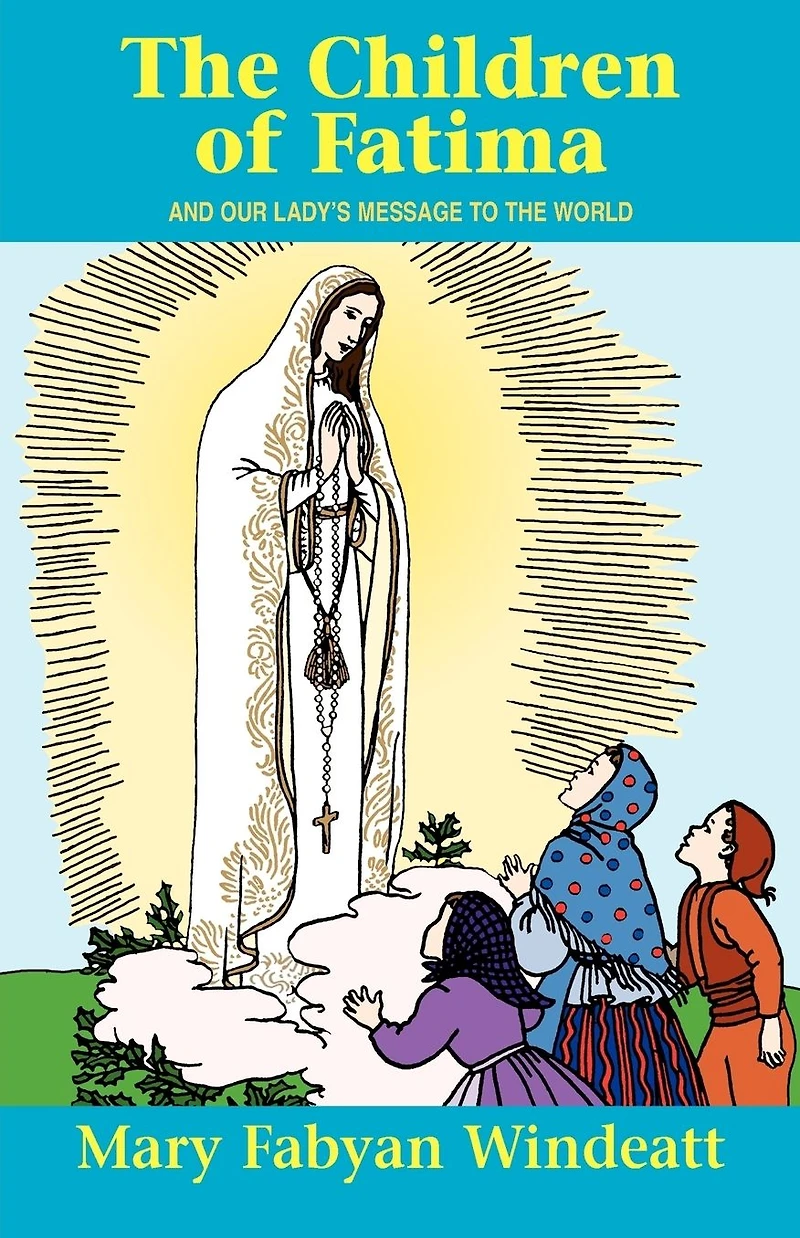 the Children Of Fatima: And Our Lady's Message to World