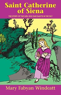 St. Catherine of Siena: the Story Girl Who Saw Saints Sky