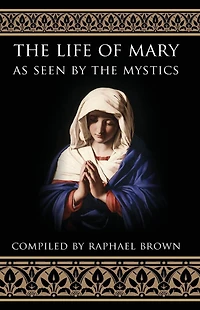 the Life of Mary as Seen by Mystics