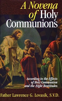 A Novena of Holy Communions: According to the Effects Communion and Eight Beatitudes