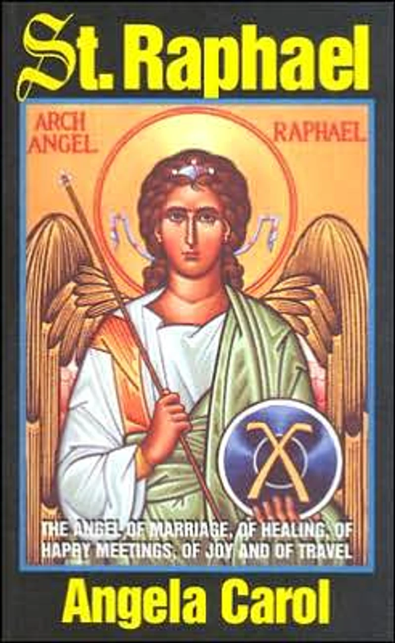 St. Raphael: Angel of Marriage, Healing, Happy Meetings, Joy and Travel