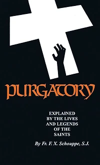 Purgatory: Explained by the Lives and Legends of Saints