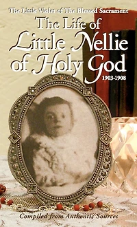 the Life of Little Nellie Holy God: Violet Blessed Sacrament (1903-1908)