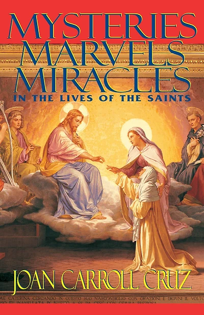 Mysteries, Marvels and Miracles: the Lives of Saints