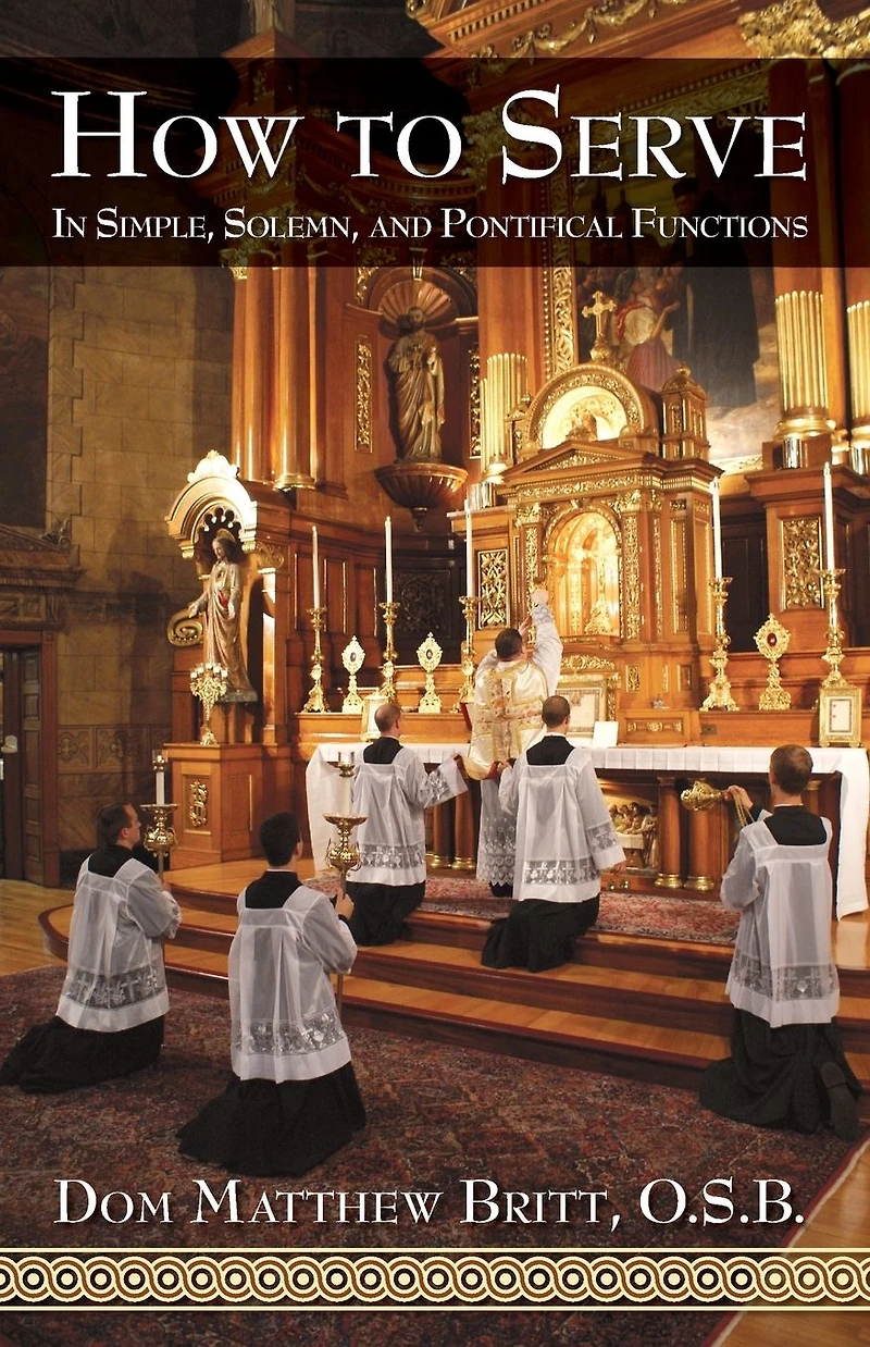 How to Serve: Simple, Solemn and Pontifical Functions
