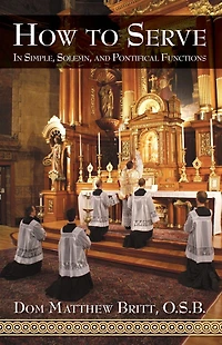 How to Serve: Simple, Solemn and Pontifical Functions