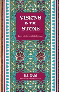 Visions in the Stone: Journey to the Source of Hidden Knowledge