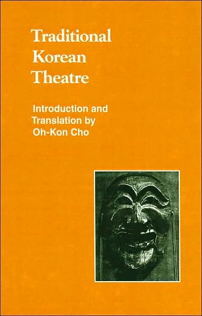 Traditional Korean Theatre (Studies in Korean Religions and Culture Series, Volume 2)