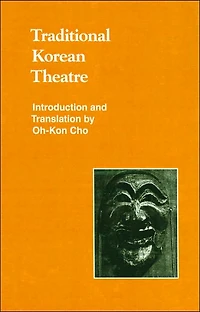 Traditional Korean Theatre (Studies in Korean Religions and Culture Series, Volume 2)