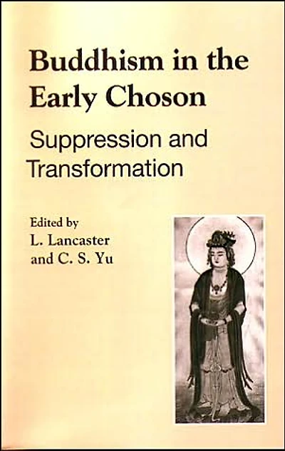 Buddhism in the Early Choson: Suppression and Transformation