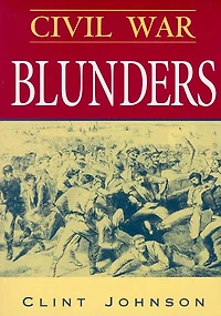 Civil War Blunders: Amusing Incidents From the
