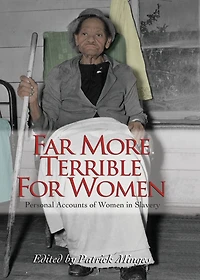 Far More Terrible for Women: Personal Accounts of Women Slavery