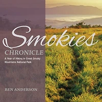 Smokies Chronicle: A Year of Hiking Great Smoky Mountains National Park