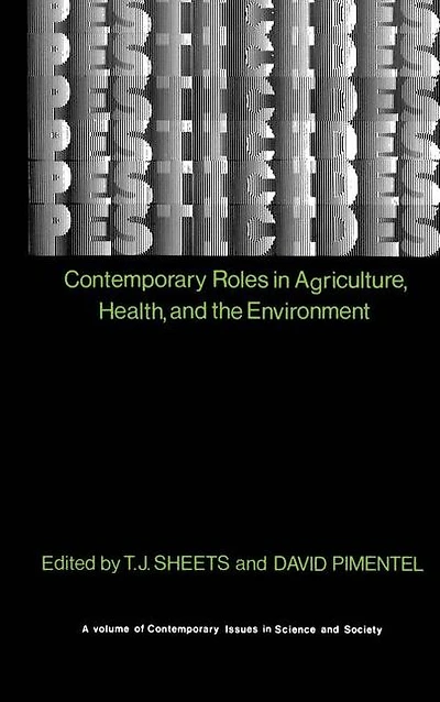 Pesticides: Contemporary Roles Agriculture, Health, and Environment