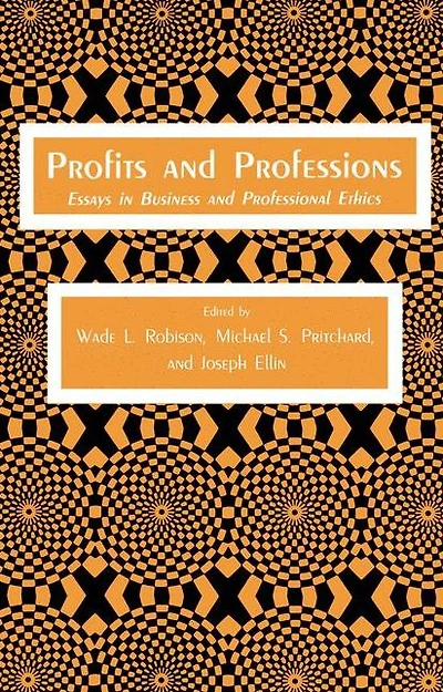 Profits and Professions: Essays Business Professional Ethics