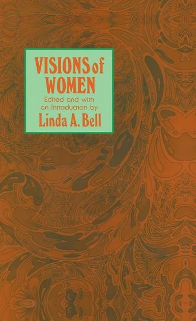 Visions of Women: Being a Fascinating Anthology with Analysis Philosophers' Views Women from Ancient to Modern Times