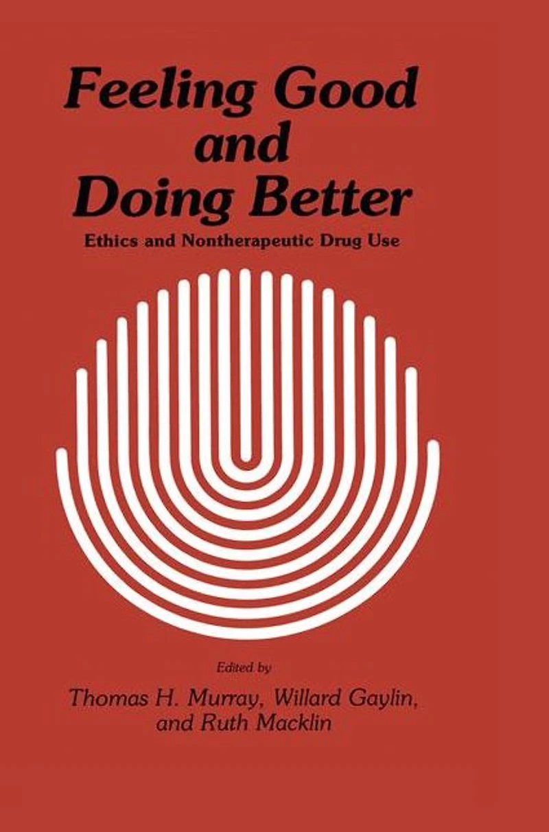Feeling Good and Doing Better: Ethics Nontherapeutic Drug Use