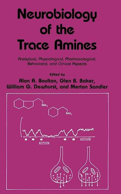 Neurobiology of the Trace Amines: Analytical, Physiological, Pharmacological, Behavioral, and Clinical Aspects