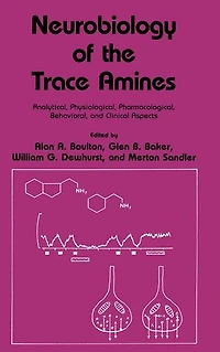 Neurobiology of the Trace Amines: Analytical, Physiological, Pharmacological, Behavioral, and Clinical Aspects