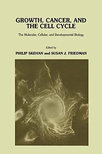 Growth, Cancer, and The Cell Cycle: Molecular, Cellular, Developmental Biology