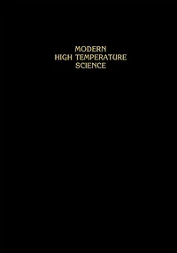 Modern High Temperature Science: A Collection of Research Papers from Scientists, Post-Doctoral Associates, and Colleagues Professor Leo Brewer celebration his 65th birthday