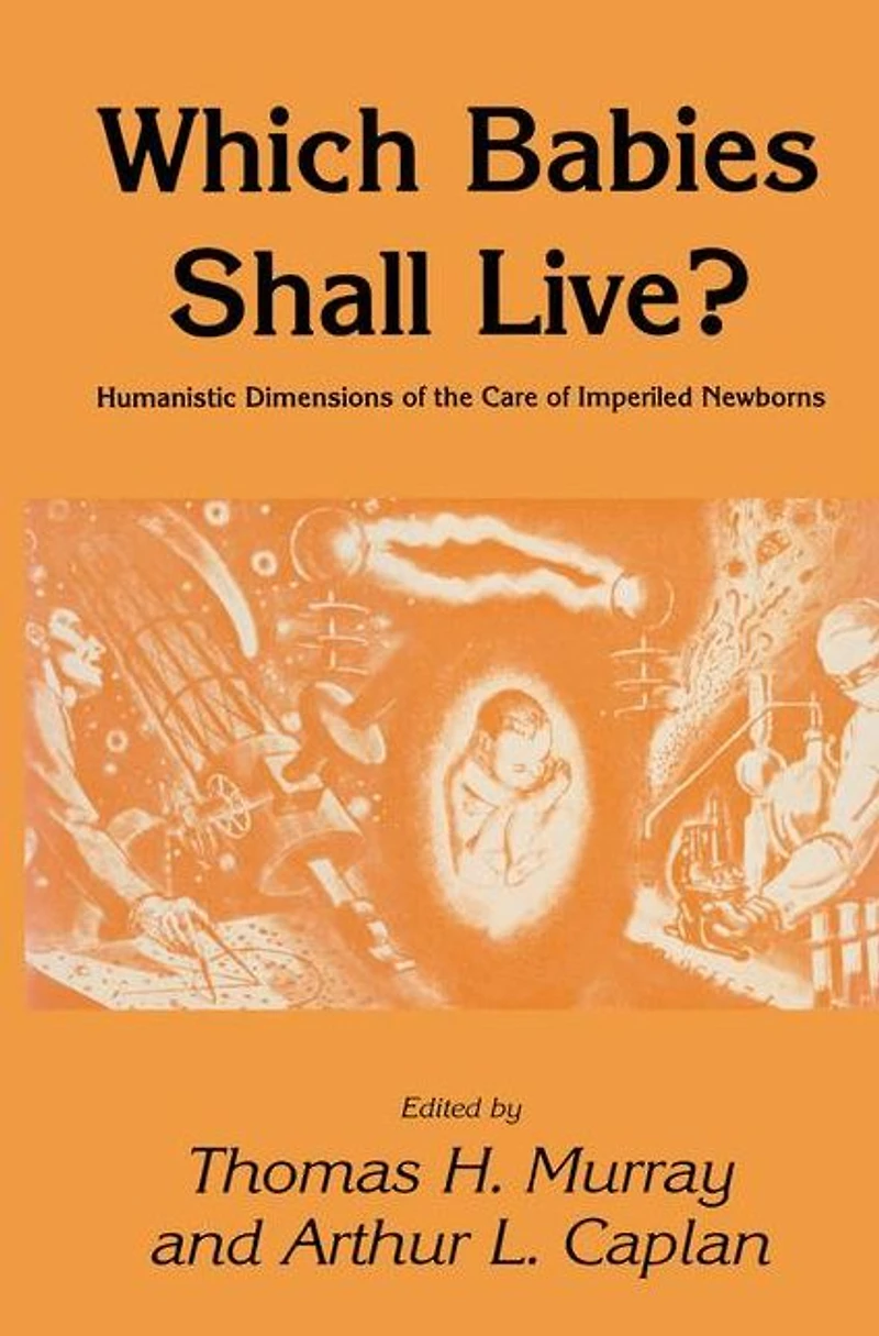 Which Babies Shall Live?: Humanistic Dimensions of the Care Imperiled Newborns