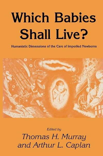 Which Babies Shall Live?: Humanistic Dimensions of the Care Imperiled Newborns