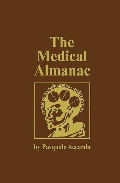 the Medical Almanac: A Calendar of Dates Significance to Profession Medicine, Including Fascinating Illustrations, Milestones, Birth and Death Notable Physicians, Brief Biographical Sketches, Quotations, Assorted