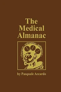 the Medical Almanac: A Calendar of Dates Significance to Profession Medicine, Including Fascinating Illustrations, Milestones, Birth and Death Notable Physicians, Brief Biographical Sketches, Quotations, Assorted