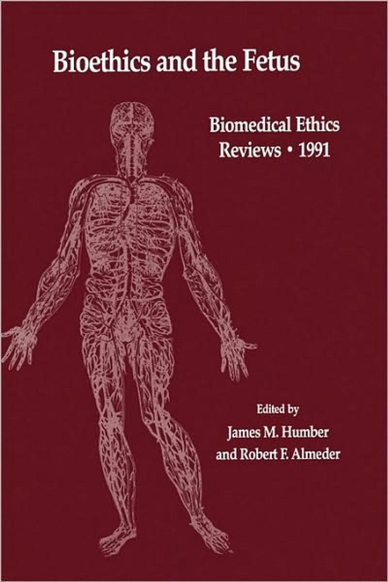 Bioethics and the Fetus: Medical, Moral Legal Issues
