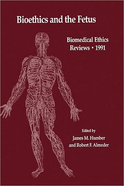 Bioethics and the Fetus: Medical, Moral Legal Issues