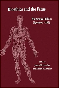 Bioethics and the Fetus: Medical, Moral Legal Issues