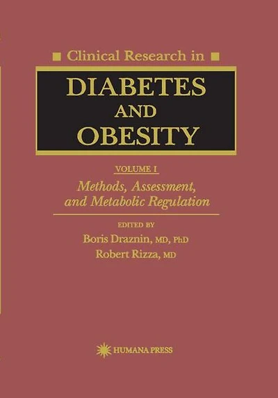 Clinical Research Diabetes and Obesity, Volume 1: Methods, Assessment, Metabolic Regulation